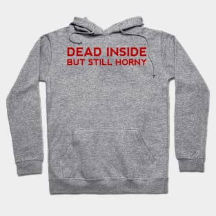 DEAD INSIDE BUT STILL HORNY Hoodie